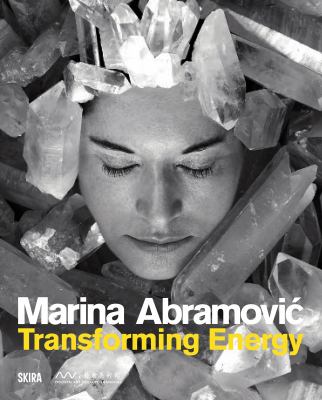Marina Abramovic: Transforming Energy : (Crystal Series)