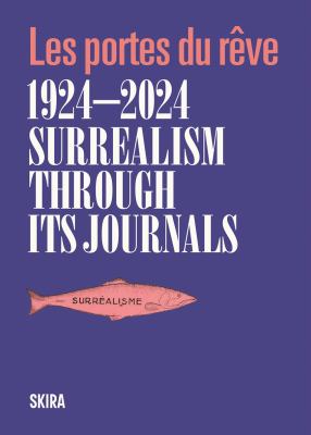 Surrealism Through Its Journals : Les Portes du Rêve 1924-2024