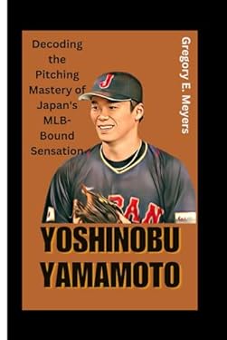 山本由伸 THE review book YOSHINOBU YAMAMOTO: Decoding the Pitching Mastery of Japan's MLB