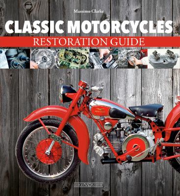 Classic Motorcycles : Restoration Guide