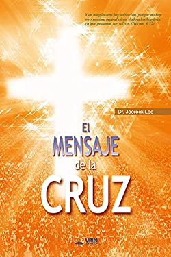 El Mensaje de la Cruz : The Message of the Cross (Spanish Edition)