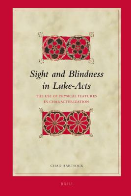 Sight and Blindness in Luke-Acts : The Use of Physical Features in Characterization