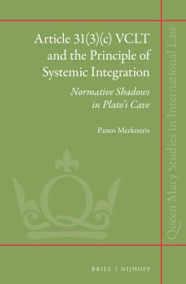 Article 31(3)(C) VCLT and the Principle of Systemic Integration : Normative Shadows in Plato's Cave