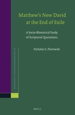 Matthew's New David at the End of Exile : A Socio-Rhetorical Study of Scriptural Quotations