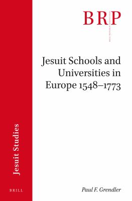 Jesuit Schools and Universities in Europe, 1548-1773 : Brill's Research Perspectives in Jesuit Studies