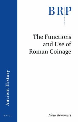 The Functions and Use of Roman Coinage : An Overview of 21st Century Scholarship