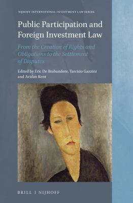 Public Participation and Foreign Investment Law : From the Creation of Rights and Obligations to the Settlement of Disputes