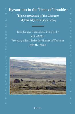 Byzantium in the Time of Troubles : The Continuation of the Chronicle of John Skylitzes (1057-1079)
