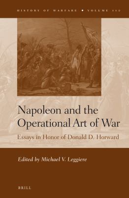 Napoleon and the Operational Art of War : Essays in Honor of Donald D. Horward