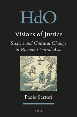 Visions of Justice : Shari?a and Cultural Change in Russian Central Asia