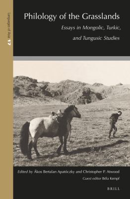 Philology of the Grasslands : Essays in Mongolic, Turkic, and Tungusic Studies