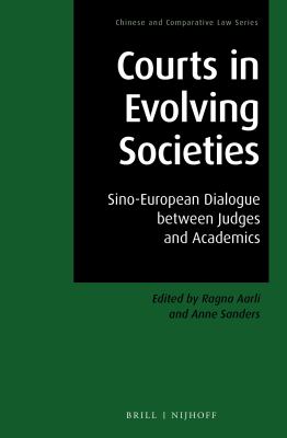 Courts in Evolving Societies : Sino-European Dialogue Between Judges and Academics