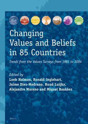Changing Values and Beliefs in 85 Countries : Trends from the Values Surveys from 1981 To 2004
