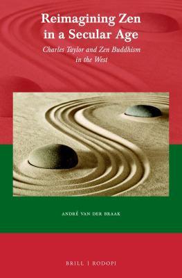 Reimagining Zen in a Secular Age : Charles Taylor and Zen Buddhism in the West