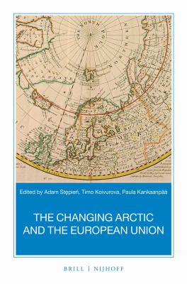 The Changing Arctic and the European Union : A Book Based on the Report Strategic Assessment of Development of the Arctic: Assessment Conducted for th
