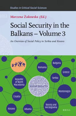 Social Security in the Balkans - Volume 3 : An Overview of Social Policy in Serbia and Kosovo
