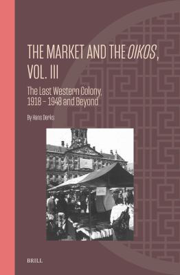 The Market and the Oikos, Vol. III : The Last Western Colony, 1918 - 1948 and Beyond