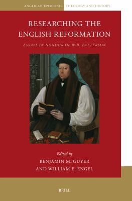 Researching the English Reformation : Essays in Honour of W. B. Patterson