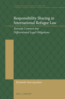 Responsibility Sharing in International Refugee Law : Towards Common but Differentiated Legal Obligations