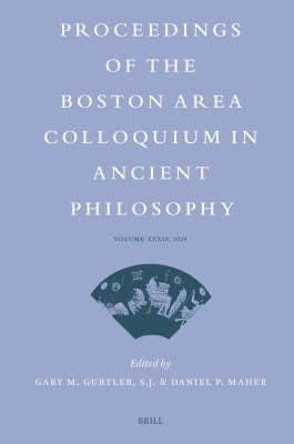 Proceedings of the Boston Area Colloquium in Ancient Philosophy : Volume XXXIX (2024)