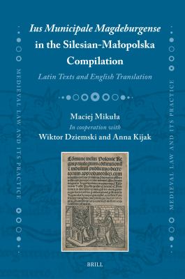 Ius Municipale Magdeburgense in the Silesian-Malopolska Compilation : Latin Texts and English Translation