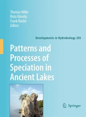 Patterns and Processes of Speciation in Ancient Lakes : Proceedings of the Fourth Symposium on Speciation in Ancient Lakes, Berlin, Germany, September