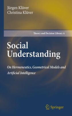 Social Understanding : On Hermeneutics, Geometrical Models and Artificial Intelligence