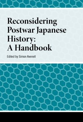 Reconsidering Postwar Japanese History : A Handbook