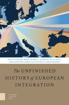 The Unfinished History of European Integration : Second, Revised Edition