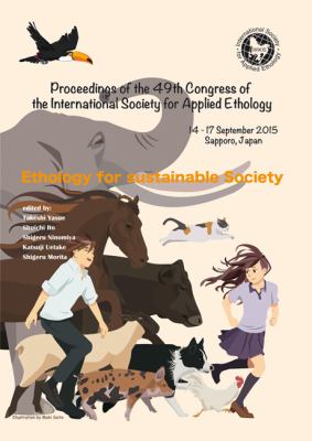 Proceedings of the 49th Congress of the International Society for Applied Ethology : Ethology for Sustainable Society