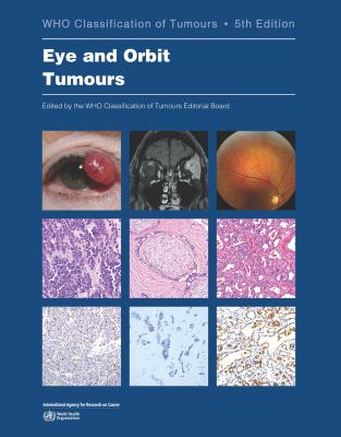 Eye and Orbit Tumours : WHO Classification of Tumours