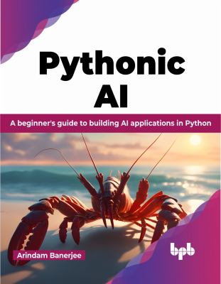 Pythonic AI : A Beginner's Guide to Building AI Applications in Python (English Edition)