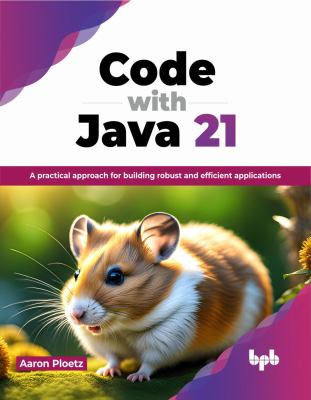 Code with Java 21 : A Practical Approach for Building Robust and Efficient Applications (English Edition)