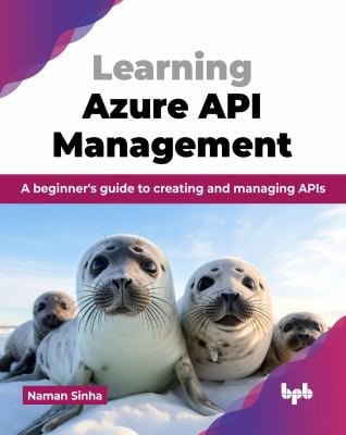 Learning Azure API Management : A Beginner's Guide to Creating and Managing APIs (English Edition)