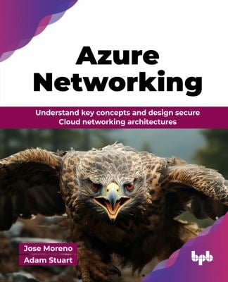 Azure Networking : Understand Key Concepts and Design Secure Cloud Networking Architectures (English Edition)