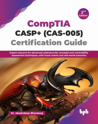 CompTIA CASP+ (CAS-005) Certification Guide : Expert Resource for Advanced Cybersecurity Concepts and Vulnerability Assessment Techniques, with Mock E