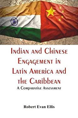 Indian and Chinese Engagement in Latin America and the Caribbean : A Comparative Assessment