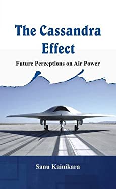 The Cassandra Effect : Future Perceptions on Air Power