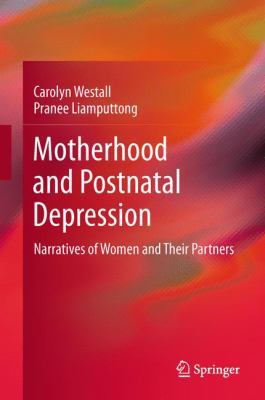 Motherhood and Postnatal Depression : Narratives of Women and Their Partners