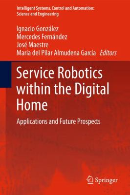 Service Robotics Within the Digital Home : Applications and Future Prospects