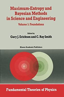 Maximum-Entropy and Bayesian Methods in Science and Engineering : Foundations