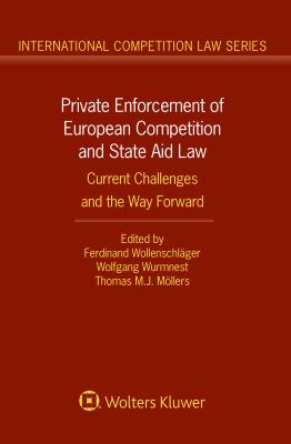 Private Enforcement of European Competition and State Aid Law : Current Challenges and the Way Forward