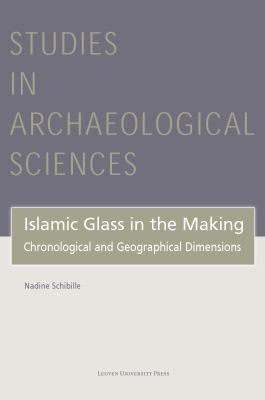 Islamic Glass in the Making : Chronological and Geographical Dimensions