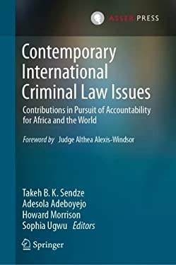 Contemporary International Criminal Law Issues : Contributions in Pursuit of Accountability for Africa and the World