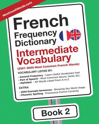 French Frequency Dictionary - Intermediate Vocabulary : 2501-5000 Most Common French Words