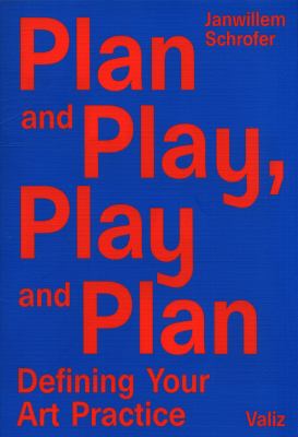 Plan and Play, Play and Plan : Defining Your Art Practice