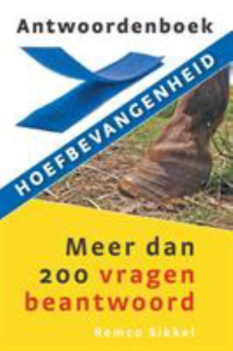 Antwoordenboek Hoefbevangenheid : Meer Dan 200 Vragen Beantwoord