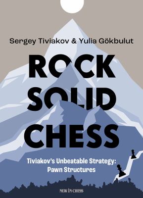 Rock Solid Chess : Tiviakov's Unbeatable Strategies: Pawn Structures