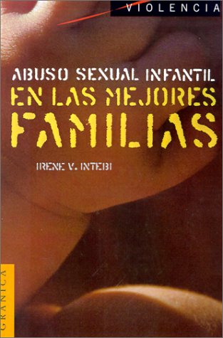 Abuso Sexual Infantil : En Las Mejores Familias