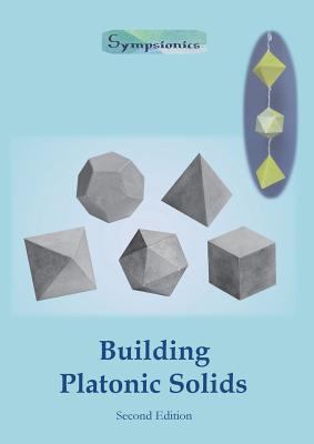 Building Platonic Solids : How to Construct Sturdy Platonic Solids from Paper or Cardboard and Draw Platonic Solid Templates with a Ruler and Compass